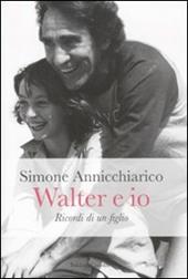 Walter e io. Ricordi di un figlio