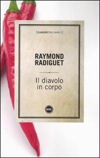 Il diavolo in corpo - Raymond Radiguet - Libro Dalai Editore 2012, Classici tascabili | Libraccio.it