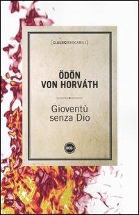 Gioventù senza dio - Ödön von Horváth - Libro Dalai Editore 2012, Classici tascabili | Libraccio.it