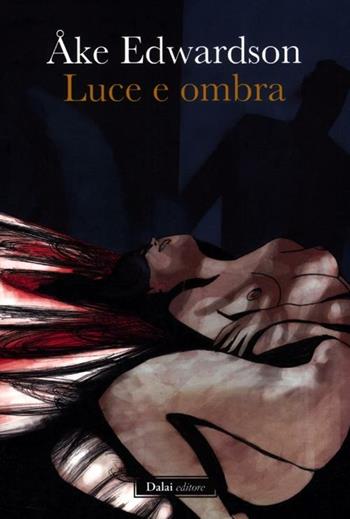 Luce e ombra - Åke Edwardson - Libro Dalai Editore 2012, Giallo & nero | Libraccio.it