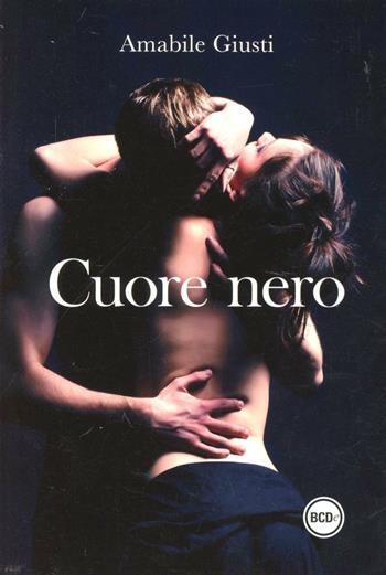 Cuore nero - Amabile Giusti - Libro Dalai Editore 2012, Super Tascabili | Libraccio.it