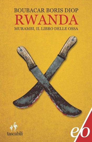 Rwanda. Murambi, il libro delle ossa - Boubacar B. Diop - Libro E/O 2012, Tascabili e/o | Libraccio.it