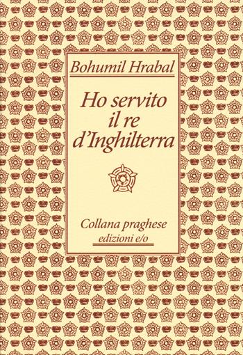 Ho servito il re d'Inghilterra - Bohumil Hrabal - Libro E/O 2014, Praghese | Libraccio.it