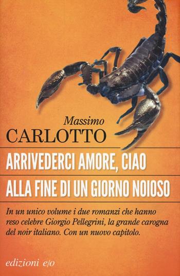Arrivederci amore, ciao-Alla fine di un giorno noioso - Massimo Carlotto - Libro E/O 2016, Dal mondo | Libraccio.it