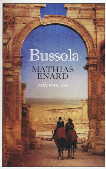 Bussola - Mathias Énard - Libro E/O 2016, Dal mondo | Libraccio.it