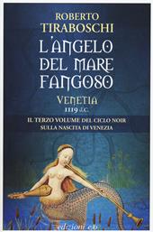 L' angelo del mare fangoso. Venetia 1119 d.C.. Vol. 3