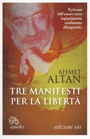 Tre manifesti per la libertà - Ahmet Altan - Libro E/O 2018, Assolo | Libraccio.it