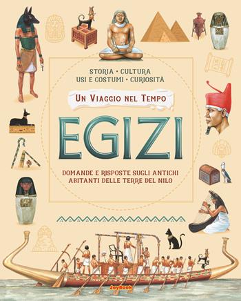 Egizi. Ediz. a colori  - Libro Joybook 2022, Viaggiare nel tempo | Libraccio.it
