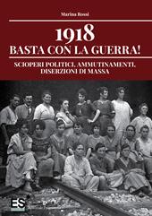 1918 basta con la guerra! Scioperi politici, ammutinamenti, diserzioni di massa