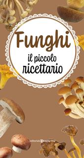 Funghi. Il piccolo ricettario