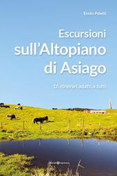 Escursioni sull'altopiano di Asiago. 16 itinerari adatti a tutti