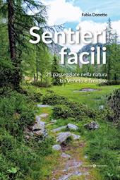 Sentieri facili. 25 passeggiate nella natura tra Veneto e Trentino