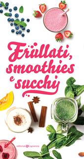 Frullati, smoothies e succhi