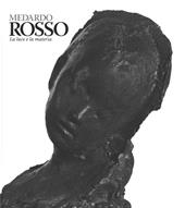 Medardo Rosso. Catalogo della mostra (Milano, 18 febbraio-31 maggio 2015). Ediz. illustrata