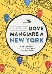 Dove mangiare a New York. Una rassegna eclettica di mete gastronomiche