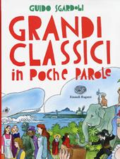 Grandi classici in poche parole. Ediz. illustrata