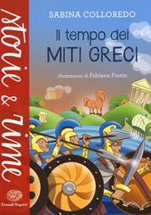 Il tempo dei miti greci. Ediz. illustrata