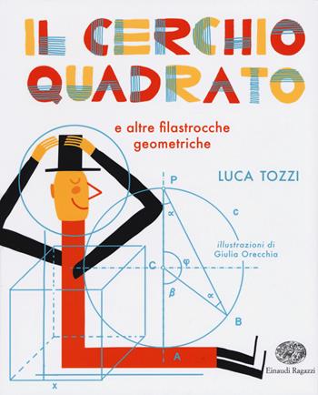 Il cerchio quadrato e altre filastrocche geometriche. Ediz. a colori - Luca Tozzi - Libro Einaudi Ragazzi 2018 | Libraccio.it
