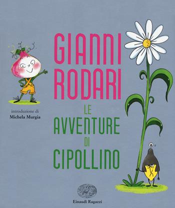 Le avventure di Cipollino - Gianni Rodari - Libro Einaudi Ragazzi 2018 | Libraccio.it