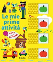 Imparo i colori. Le mie prime attività. Ediz. a colori