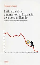 La finanza etica durante le crisi finanziarie del nuovo millennio. Modelli teorici ed evidenze empiriche