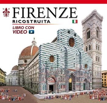 Firenze ricostruita. Con video online  - Libro Archeolibri 2016 | Libraccio.it