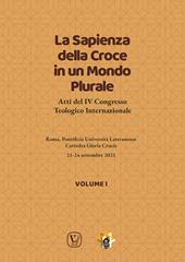 La sapienza della croce in un mondo plurale. Atti del 4° Congresso teologico internazionale. Vol. 1