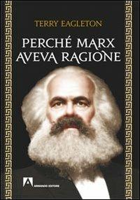 Perché Marx aveva ragione - Terry Eagleton - Libro Armando Editore 2013, Filosofia e problemi d'oggi | Libraccio.it