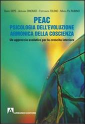 PEAC. Psicologia dell'evoluzione armonica della coscienza. Un approccio evolutivo per la crescita interiore