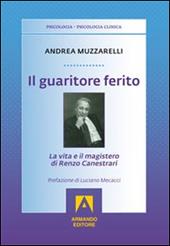 Il guaritore ferito. La vita e il magistero di Renzo Canestrari