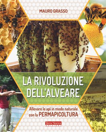 La rivoluzione dell'alveare. Allevare le api in modo naturale con la permapicoltura - Mauro Grasso - Libro Terra Nuova Edizioni 2017, Agricoltura naturale | Libraccio.it