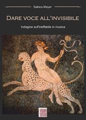 Dare voce all'invisibile. Indagine sull'ineffabile in musica