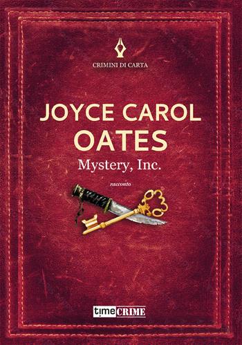 Mystery, inc. - Joyce Carol Oates - Libro Time Crime 2022, Crimini di carta | Libraccio.it