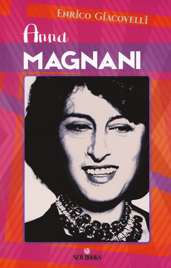 Anna Magnani - Enrico Giacovelli - Libro Gremese Editore 2019 | Libraccio.it