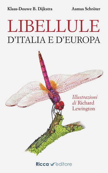 Libellule d'Italia e d'Europa - Klaas-Douwe B. Dijkstra, Asmus Schröter - Libro Ricca 2021, Scienze naturali. Manuali | Libraccio.it
