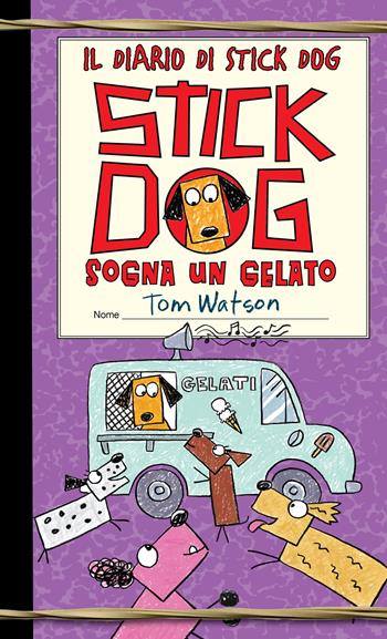 Stick dog sogna un gelato. Il diario di Stick Dog. Vol. 4 - Tom Watson - Libro Interlinea 2022 | Libraccio.it