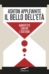 Il bello dell'età. Manifesto contro l'ageismo