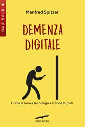 Demenza digitale. Come la nuova tecnologia ci rende stupidi