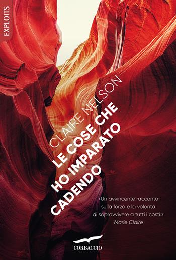 Le cose che ho imparato cadendo - Claire Nelson - Libro Corbaccio 2021, Exploits | Libraccio.it