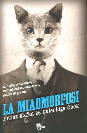 La miaomorfosi - Coleridge Cook, Franz Kafka - Libro TRE60 2012 | Libraccio.it