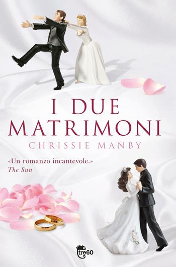 I due matrimoni - Chrissie Manby - Libro TRE60 2012, TRE60 | Libraccio.it