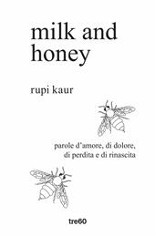 Milk and honey. Parole d'amore, di dolore, di perdita e di rinascita. Ediz. speciale