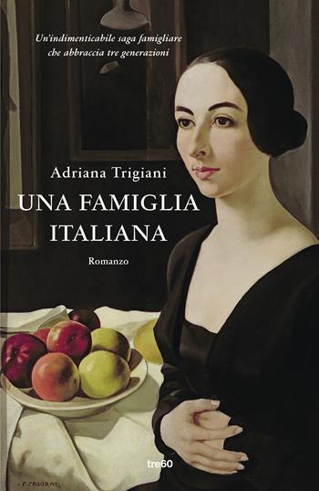 Una famiglia italiana - Adriana Trigiani - Libro TRE60 2020, Narrativa TRE60 | Libraccio.it