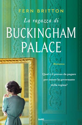 La ragazza di Buckingham Palace - Fern Britton - Libro TRE60 2023, Narrativa TRE60 | Libraccio.it