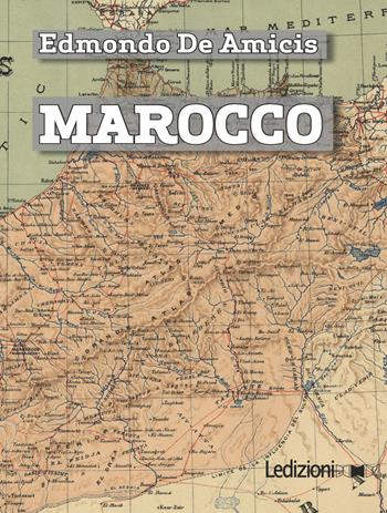 Marocco - Edmondo De Amicis - Libro Ledizioni 2017 | Libraccio.it
