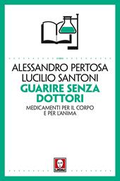 Guarire senza dottori. Medicamenti per il corpo e per l'anima