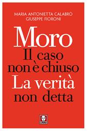 Moro. Il caso non è chiuso. La verità non detta