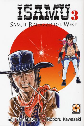 Sam, il ragazzo del West. Isamu. Vol. 3 - Soji Yamakawa, Noboru Kawasaki - Libro Goen 2017, Dansei collection | Libraccio.it