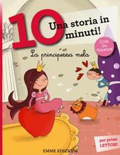 La principessa Mela. Una storia in 10 minuti! Ediz. a colori