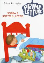 Sopra e sotto il letto. Ediz. illustrata